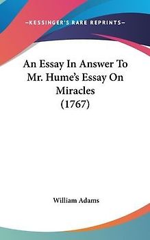 An Essay In Answer To Mr. Hume's Essay On Miracles (1767)
