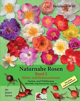 Naturnahe Rosen Band 2: Kletter- und Kleinstrauchrosen.