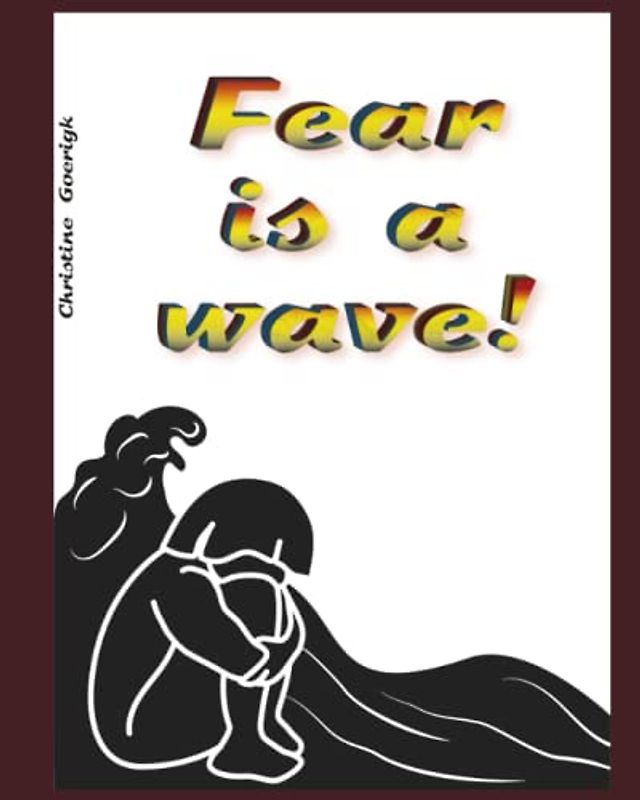 Fear is a wave: A book to endure, switch off, persevere with. To relax, let go, wind down. A book to help or simply to color in.