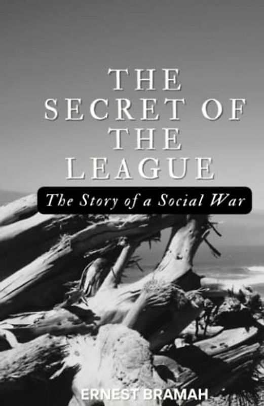 The Secret of the League: The Story of a Social War: 20th Century British Dystopian Political Novel (Annotated)
