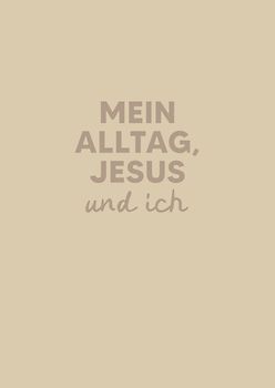 Mein Alltag, Jesus und ich