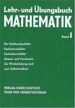 Lehr- und Übungsbuch Mathematik / Arithmetik, Algebra und elementare Funktionenlehre. Mit einem Anhang Logik und Mengenlehre