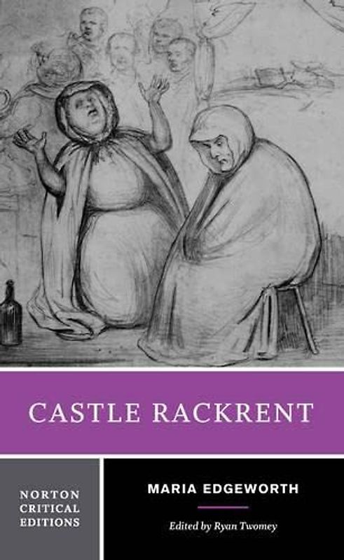 Castle Rackrent: Authoritative Text Backgrounds and Contexts Criticism (Norton Critical Editions, Band 0)