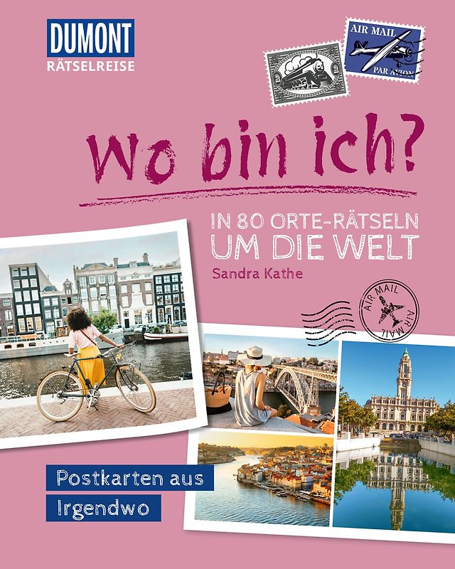 Rätselreise: Wo bin ich? – In 80 Orte-Rätseln um die Welt