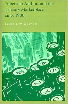 American Authors and the Literary Marketplace Since 1900