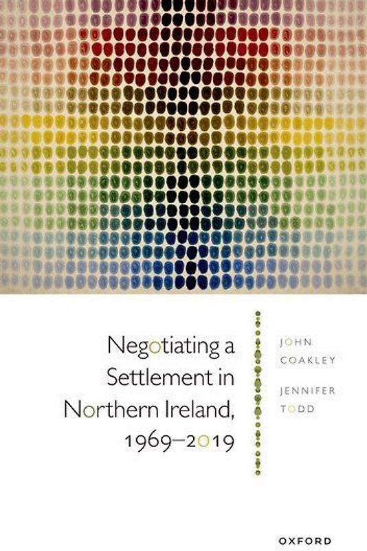 Negotiating a Settlement in Northern Ireland, 1969-2019