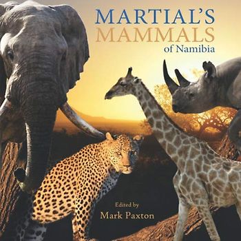 Martial's Mammals: A guide to Namibia's mammals (Namibia Collection)