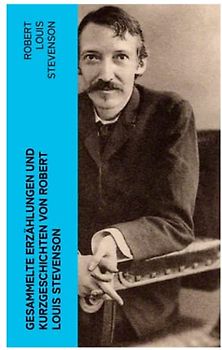 Gesammelte Erzählungen und Kurzgeschichten von Robert Louis Stevenson