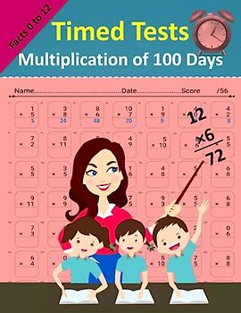 Timed Tests Multiplication of 100 Days: Multiplication math workbook for 3rd 4th 5th grades : Math Drills, Digits 0-12, Speed drills to improve of math facts