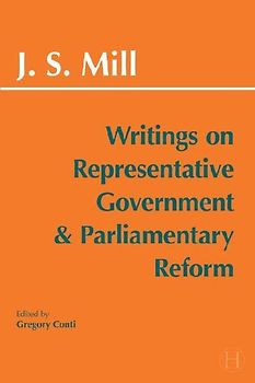 Writings on Representative Government and Parliamentary Reform