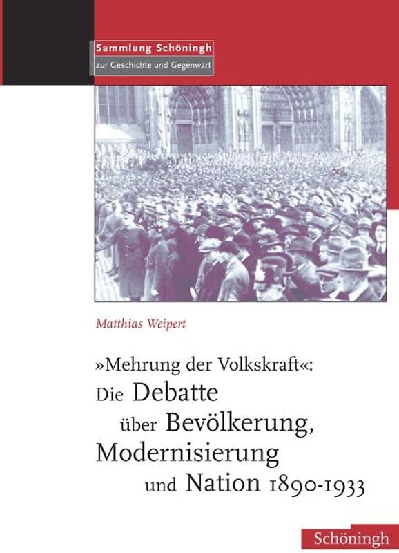 "Mehrung der Volkskraft": Die Debatte über Bevölkerung, Modernisierung und Nation 1890-1933