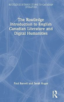 The Routledge Introduction to English Canadian Literature and Digital Humanities