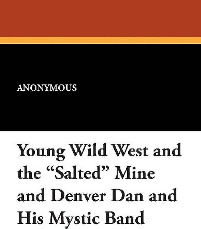 Young Wild West and the Salted Mine and Denver Dan and His Mystic Band