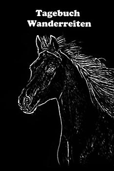 Tagebuch Wanderreiten: Mit Vorlage für schnelle, individuelle Einträge Deiner Wanderritte - Logbuch - Wanderritt - Wanderreiten - Tagestouren reiten