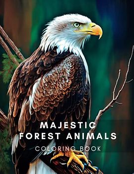 Majestic Forest Animals: Stress and Anxiety Relieving Forest Animals to Color