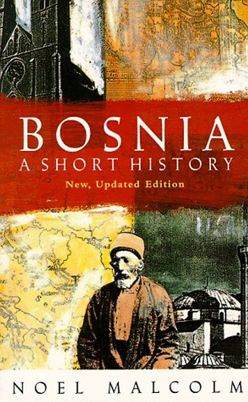 Bosnia: A Short History - Malcolm, Noel