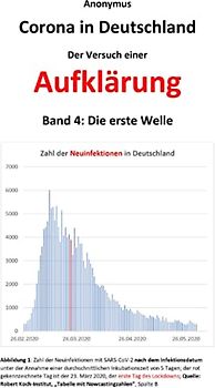 Corona in Deutschland - Der Versuch einer Aufklärung: Band 4: Die erste Welle