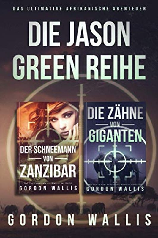 Die Jason Green Reihe : Das Ultimative Afrikanische Abenteuer.