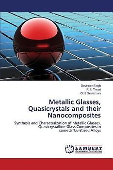 Metallic Glasses, Quasicrystals and their Nanocomposites