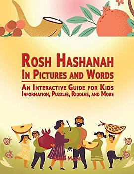 Rosh Hashanah in Pictures and Words: An Interactive Guide for Kids - Information, Puzzles, Riddles, and More (Jewish Holiday Interactive Books for Children, Band 2)