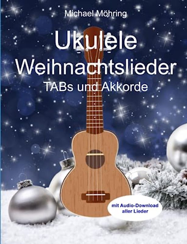 Ukulele Weihnachtslieder: TABs und Akkorde