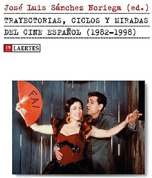 Trayectorias, ciclos y miradas del cine español, 1982-1998