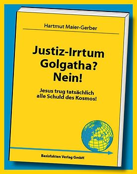 Justiz-Irrtum Golgatha?  Nein!