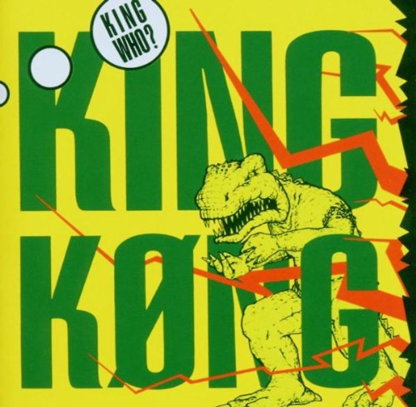 King Kong - King Who?
