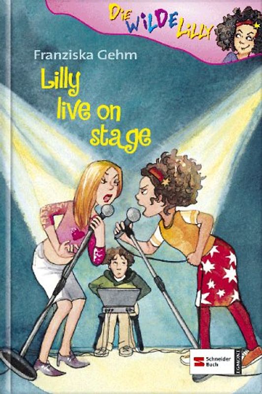 Die wilde Lilly - Band 2. Lilly live on stage