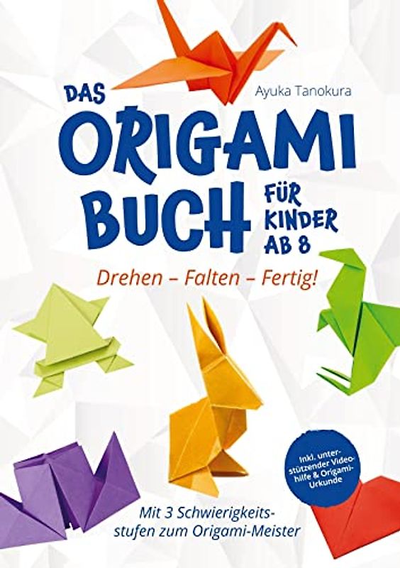 Drehen - Falten - Fertig! Das Origami Buch für Kinder ab 8: