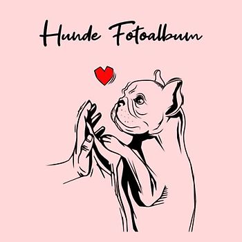 Hunde Fotoalbum: tolles Album für alle Hundehalter | Erinnerungsalbum | Geschenkidee für Hundebesitzer | Hundealbum zum Festhalten schöner Momente mit deinem Hund | Französische Bulldogge