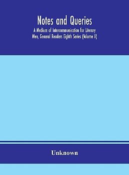 Notes And Queries; A Medium Of Intercommunication For Literary Men, General Readers Eighth Series (Volume V)