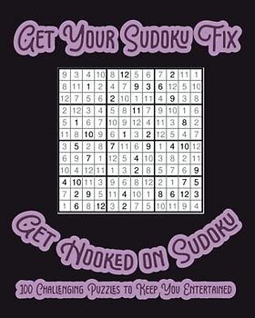 Get Your Sudoku Fix: 100 Challenging 12x12 Puzzles to Keep You Entertained!