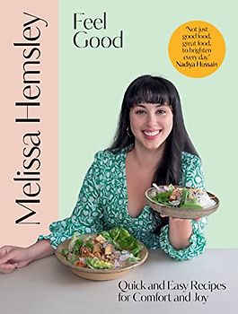 Feel Good: Quick and easy recipes for comfort and joy
