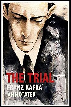 The Trial - Franz Kafka: Annotated