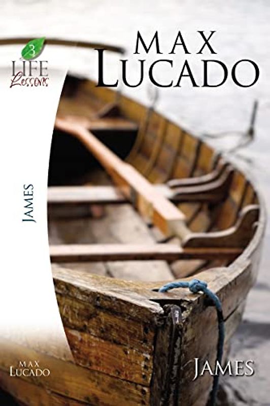 Lucado Study Guide: James (Life Lessons)