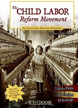 The Child Labor Reform Movement: An Interactive History Adventure