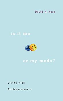 Is It Me or My Meds?: Living with Antidepressants