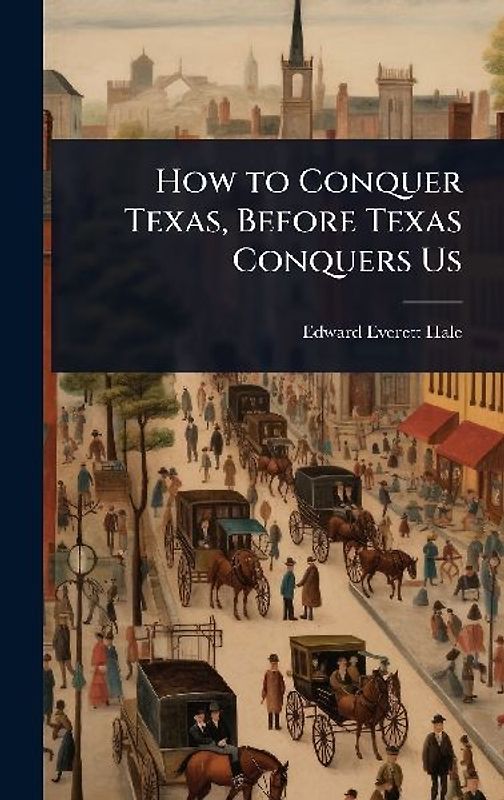 How to Conquer Texas, Before Texas Conquers Us