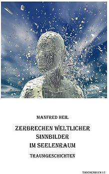 Traum(an)deutung / Zerbrechen weltlicher Sinnbilder im Seelenraum