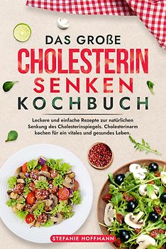 Das große Cholesterin Senken Kochbuch