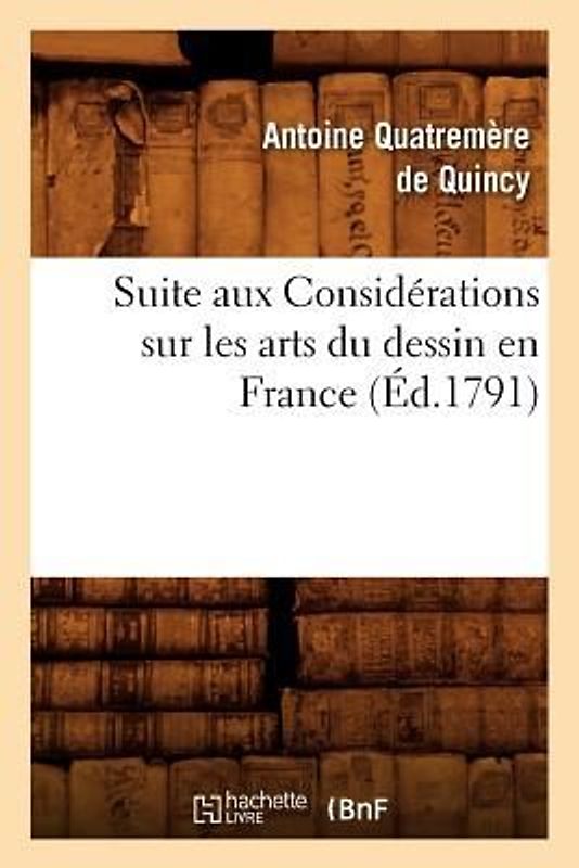 Suite Aux Considérations Sur Les Arts Du Dessin En France, (Éd.1791)