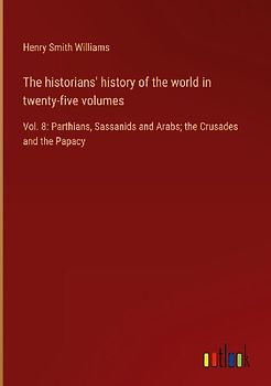 The historians' history of the world in twenty-five volumes