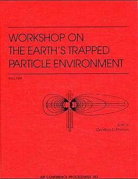 Workshop on the Earth's Trapped Particle Environment