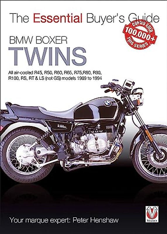 BMW Boxer Twins: All air-cooled R45, R50, R60, R65, R75, R80, R90, R100, RS, RT & LS (Not GS) models 1969 to 1994 (The Essential Buyer's Guide)