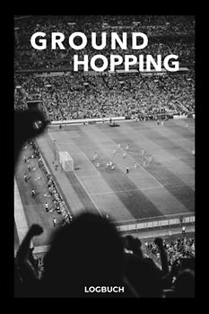 Groundhopping Logbuch: Groundhopper Buch I Deine Groundhopping Berichte zum selber eintragen I Dokumentiere Stadionbesuche und Stadiontouren I 6x9 Zoll I 150 Seiten I