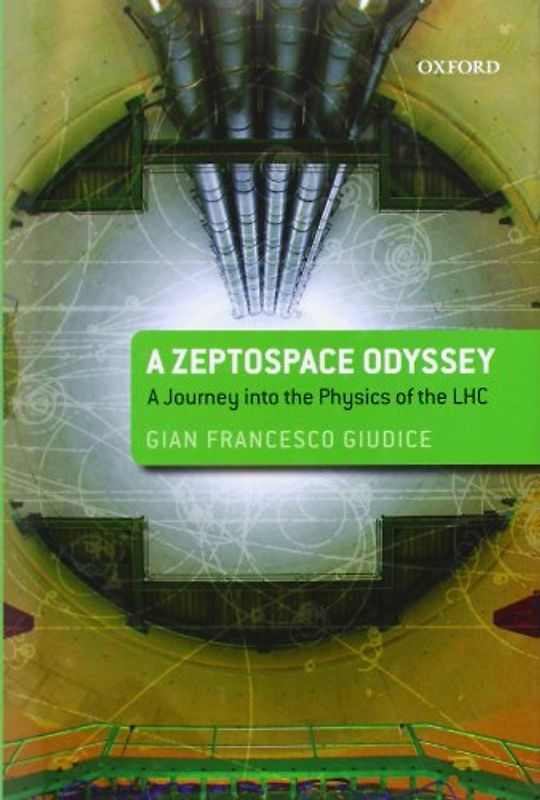 A Zeptospace Odyssey: A Journey into the Physics of the LHC - Gian Francesco Giudice