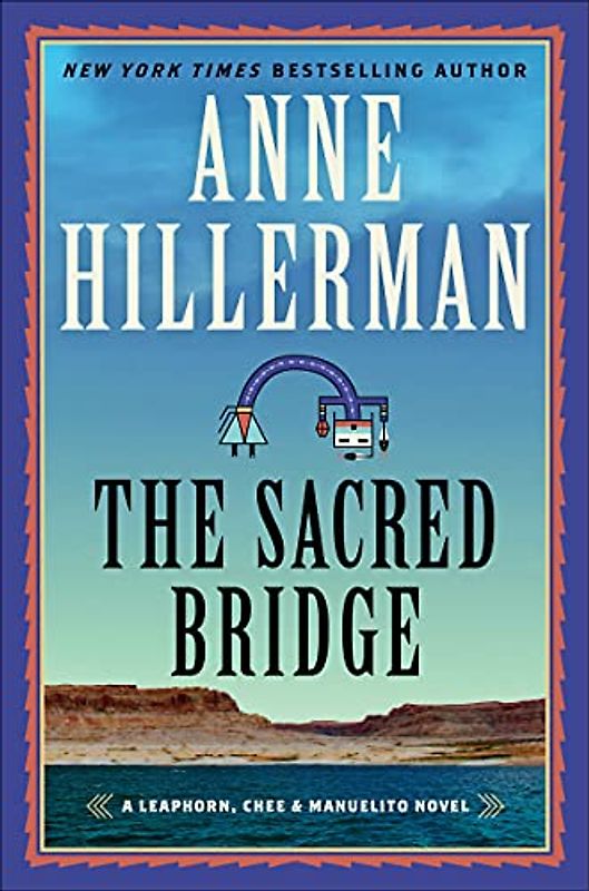 The Sacred Bridge: A Leaphorn, Chee & Manuelito Novel (A Leaphorn, Chee & Manuelito Novel, 7)