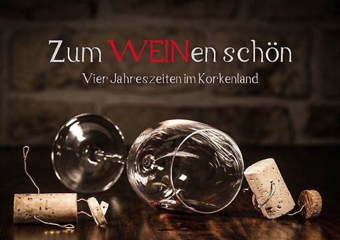 Zum WEINen schön - Vier Jahreszeiten im Korkenland (Tischaufsteller DIN A5 quer)