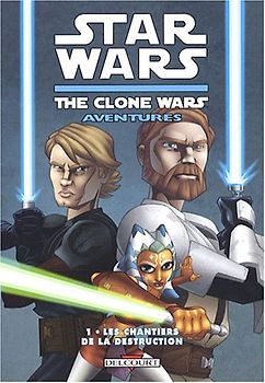 Star Wars The Clone Wars Aventures, Tome 1 : Les chantiers de la destruction - Gilroy, Henry